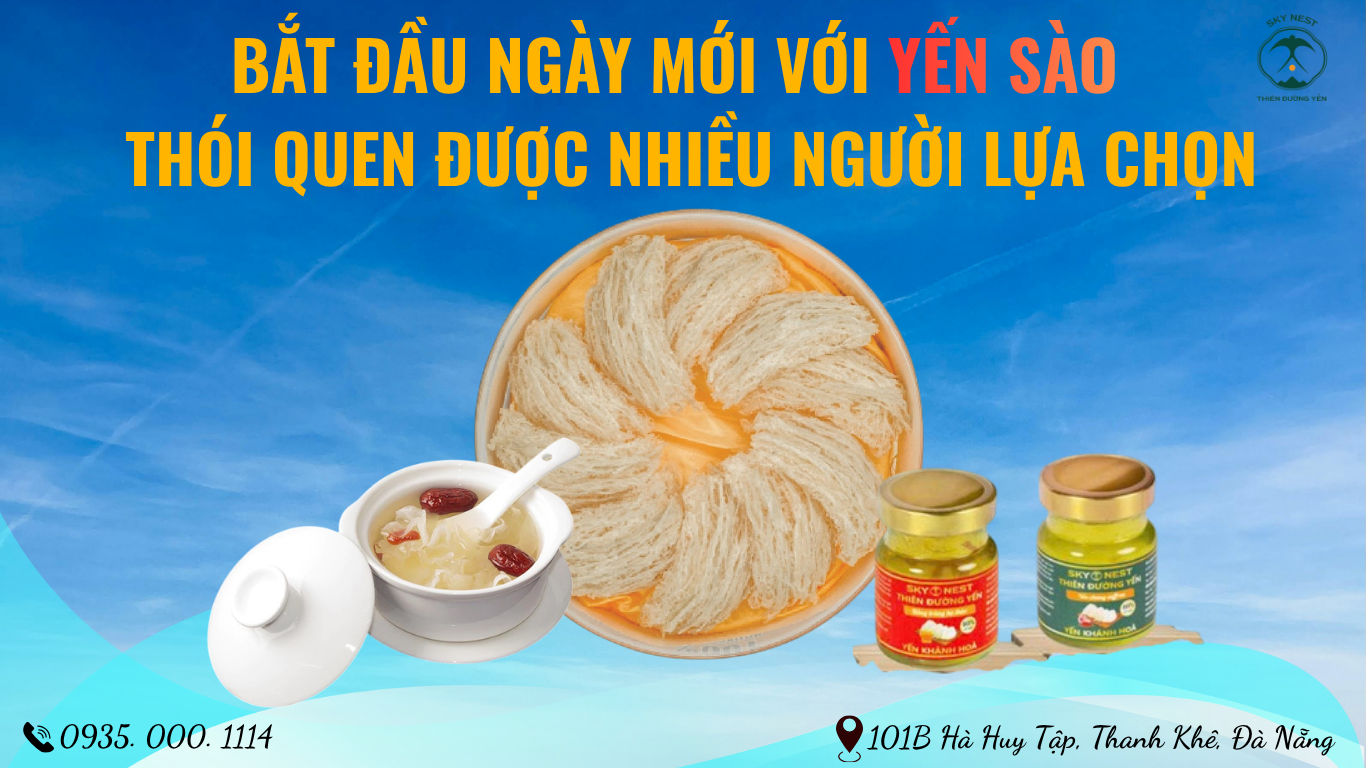 BẮT ĐẦU NGÀY MỚI VỚI YẾN SÀO – THÓI QUEN ĐƯỢC NHIỀU NGƯỜI LỰA CHỌN 1 YEN SAO SKY NEST 13