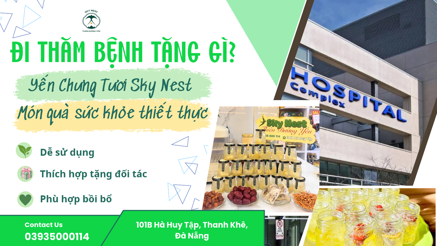 Đi Thăm Bệnh Tặng Gì? Yến Chưng Tươi Sky Nest – Món Quà Sức Khỏe Thiết Thực 1 Trang Xanh La Cay Hien Dai Sale Deal Uu Dai San Pham Chuc Mung Le Vu Lan Bao Hieu Facebook Banner 1