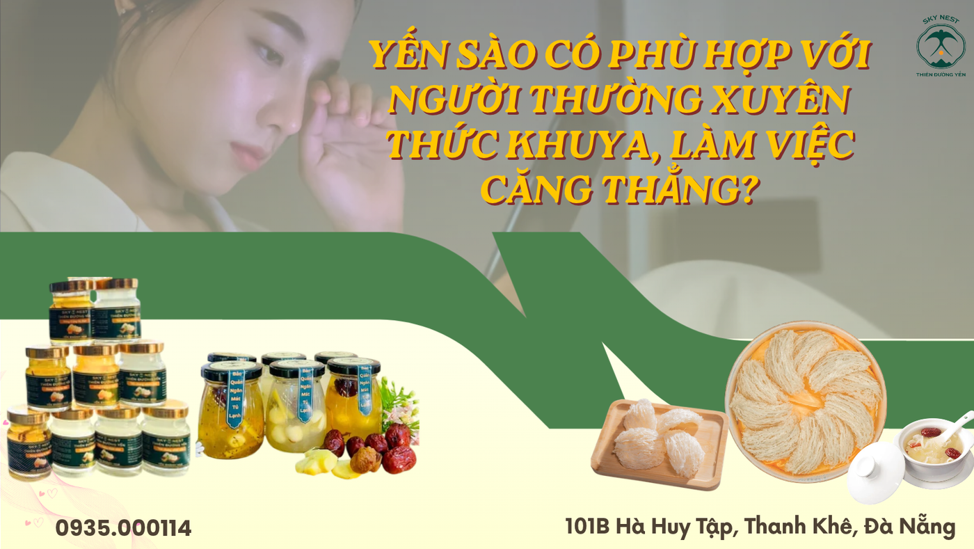 YẾN SÀO CÓ PHÙ HỢP VỚI NGƯỜI THƯỜNG XUYÊN THỨC KHUYA, LÀM VIỆC CĂNG THẲNG? 1 Trang Xanh La Cay Hien Dai Sale Deal Uu Dai San Pham Chuc Mung Le Vu Lan Bao Hieu Facebook Banner 11
