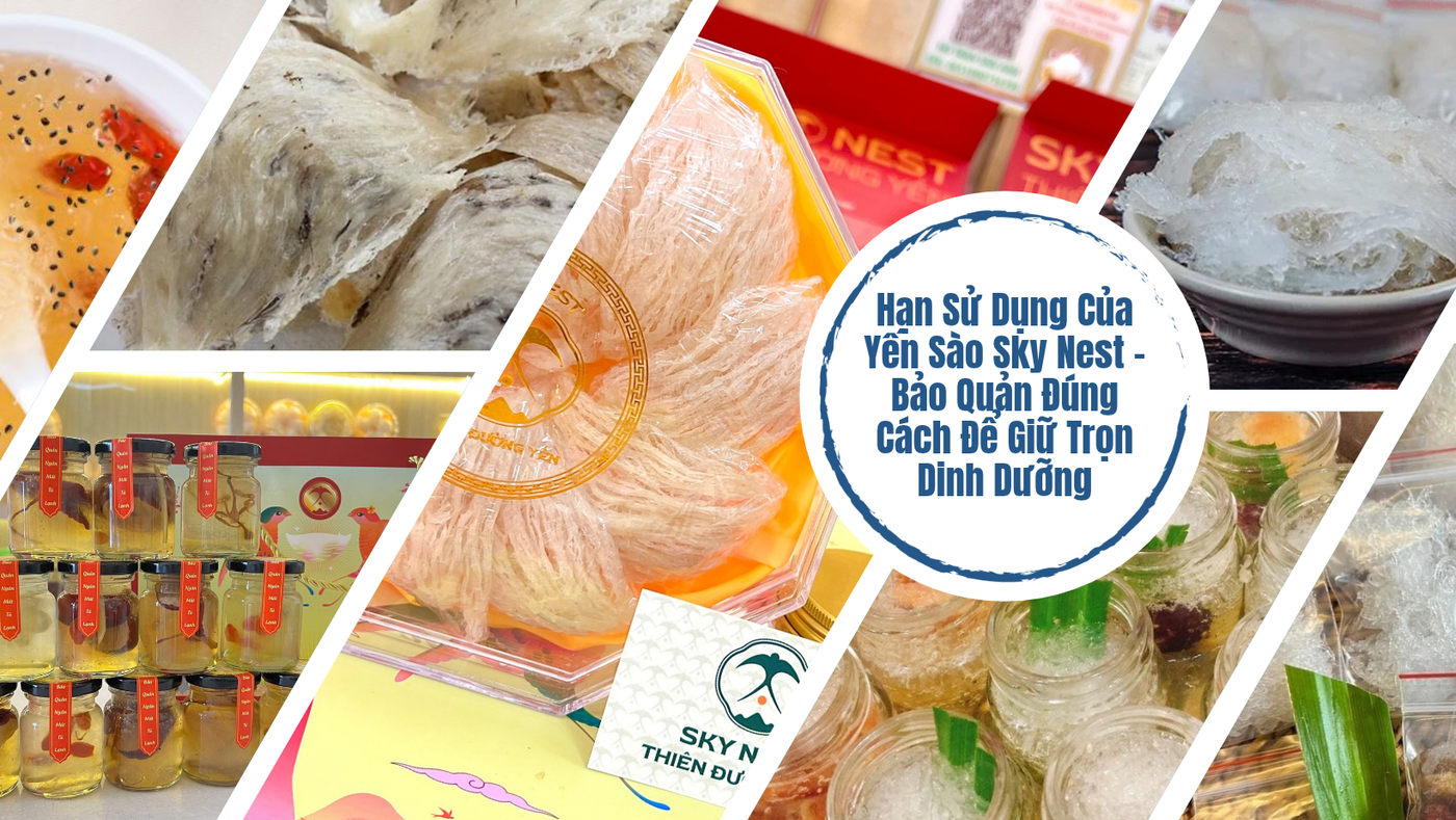Hạn Sử Dụng Của Yến Sào Sky Nest – Bảo Quản Đúng Cách Để Giữ Trọn Dinh Dưỡng 1 Trang Xanh La Cay Hien Dai Sale Deal Uu Dai San Pham Chuc Mung Le Vu Lan Bao Hieu Facebook Banner